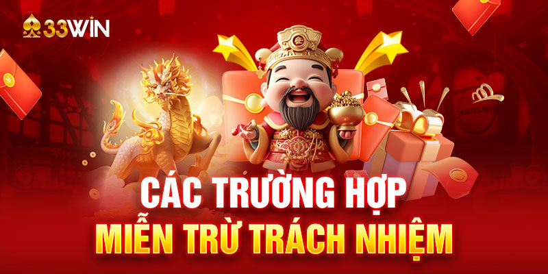 Các trường hợp miễn trừ trách nhiệm