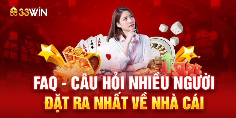FAQ – Câu hỏi nhiều người đặt ra nhất về nhà cái