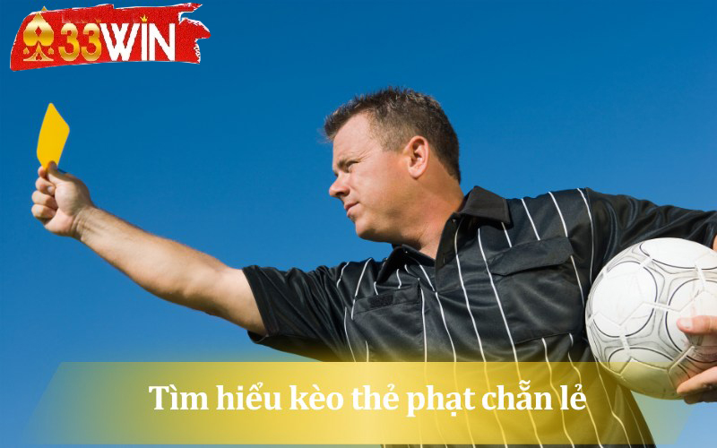 Kèo thẻ phạt chẵn lẻ được nhiều cược thủ lựa chọn