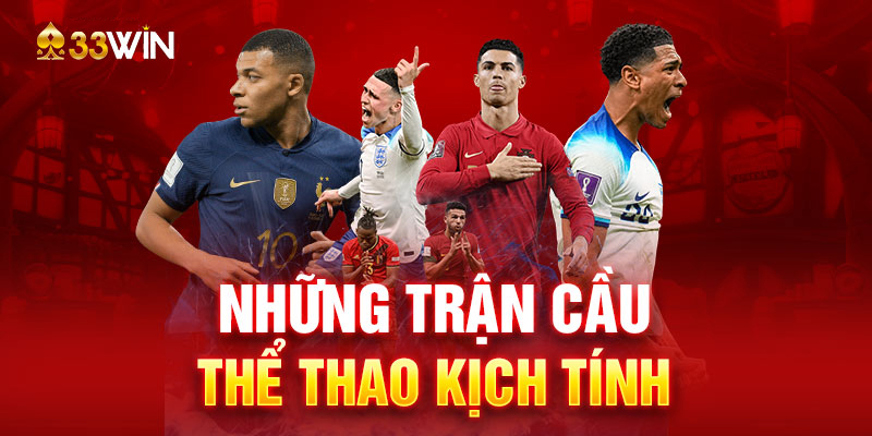 Những trận cầu thể thao kịch tính