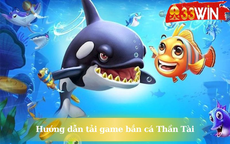 Tải game bắn cá Thần Tài tại WIN33